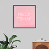 "Hello Friday"