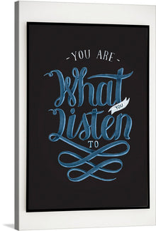  This captivating print, titled “You Are What You Listen To,” is a testament to the transformative power of music. The artwork features a profound statement rendered in a swirling, light blue calligraphy against a deep, dark canvas, creating a striking contrast. The word “WHAT” is emphasized in a larger font, drawing attention to the core message of the piece.