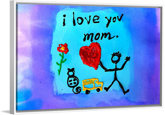 "I Love You Mom"