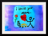 "I Love You Mom"