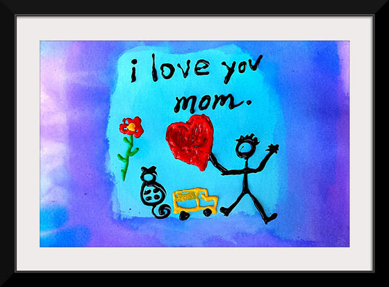 "I Love You Mom"