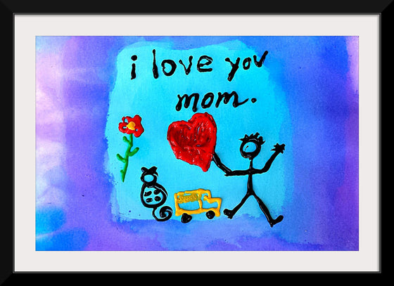 "I Love You Mom"