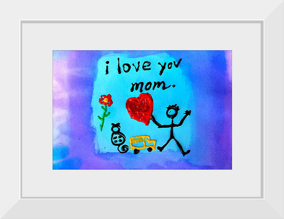 "I Love You Mom"