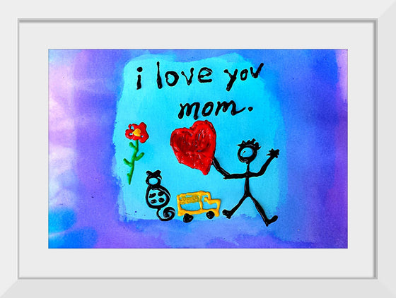 "I Love You Mom"