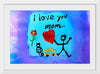 "I Love You Mom"