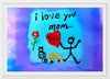 "I Love You Mom"