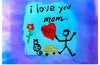 "I Love You Mom"