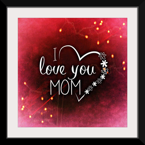 "I Love You Mom"