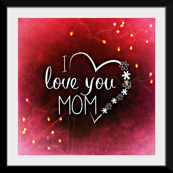 "I Love You Mom"