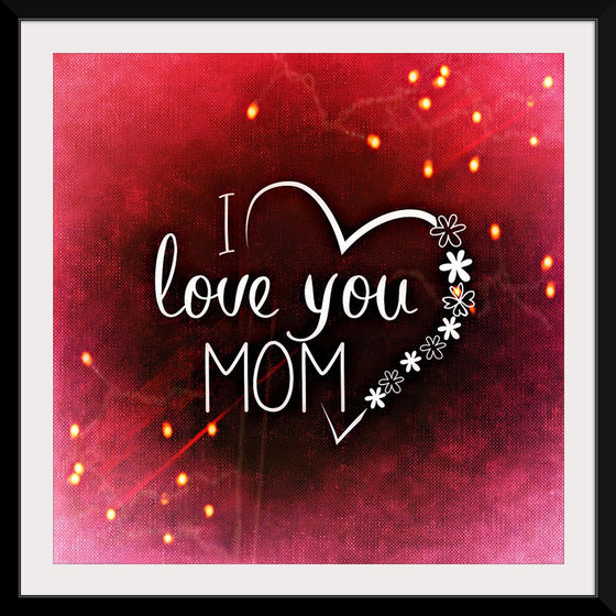 "I Love You Mom"