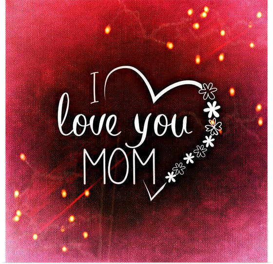 "I Love You Mom"