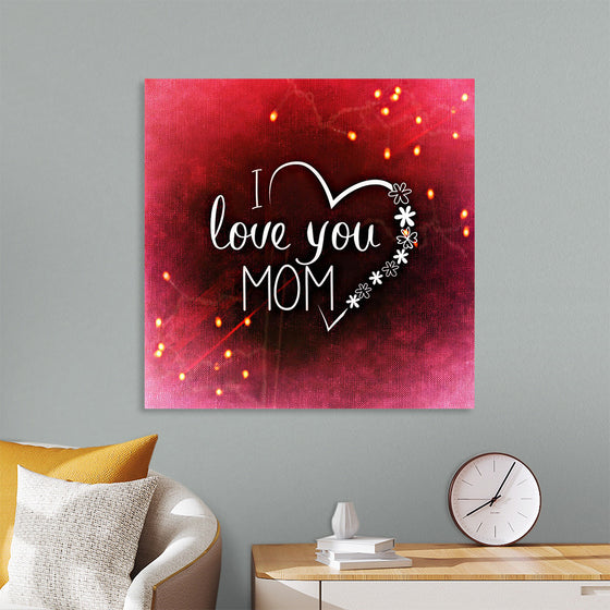 "I Love You Mom"