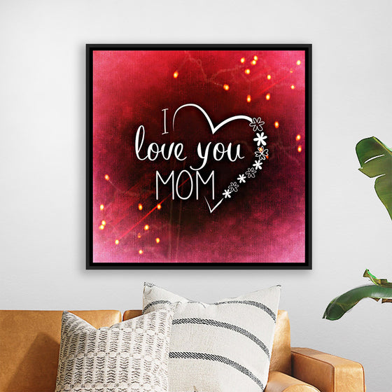 "I Love You Mom"