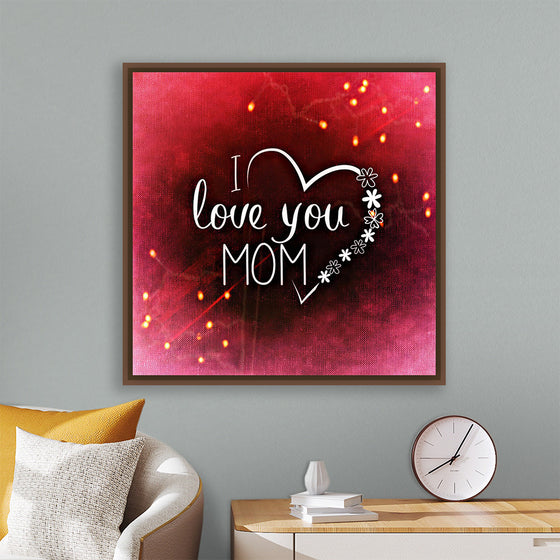 "I Love You Mom"