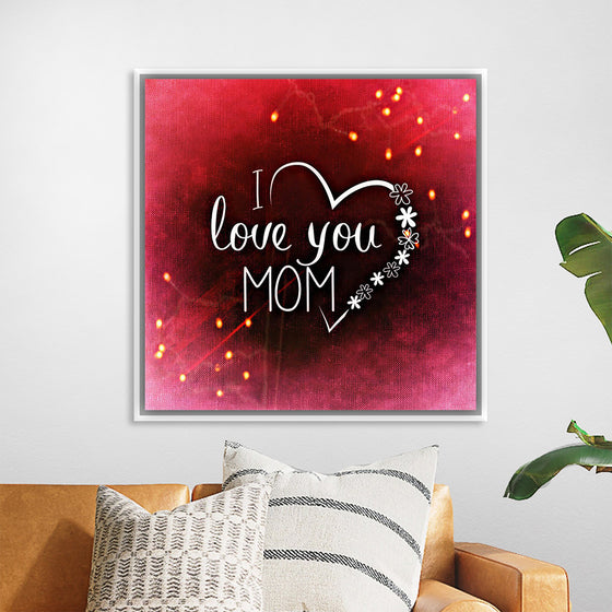 "I Love You Mom"