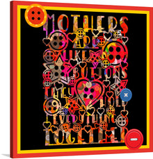  This exclusive art print is a vibrant and whimsical celebration of the unbreakable bond between mother and child. The artwork features various button designs, each uniquely designed and richly colored, symbolizing the diverse roles a mother plays in our lives. The text overlaying the buttons reads “MOTHERS ARE LIKE BUTTONS THEY HOLD EVERYTHING TOGETHER,” capturing the essence of a mother’s love and sacrifice.