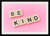 "Be Kind"