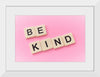 "Be Kind"