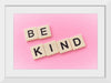 "Be Kind"