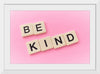 "Be Kind"