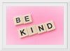 "Be Kind"