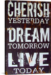 “Cherish Yesterday, Dream Tomorrow, Live Today” invites you to a profound reflection on life’s essence. Crafted with rustic charm, this print features bold white letters against a distressed dark brown background—a timeless reminder to seize the present. The contrasting hues evoke deep emotions, urging you to cherish memories, embrace aspirations, and savor each moment. Hang it where you seek inspiration, and let its wisdom infuse your space with purpose and gratitude.