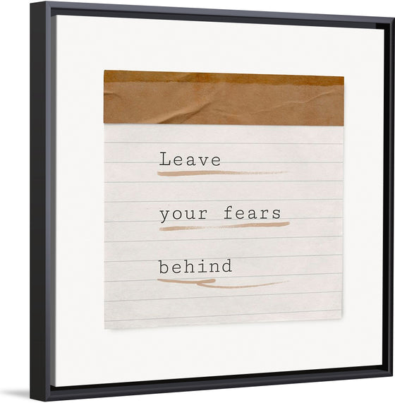 "Leave your fears behind"