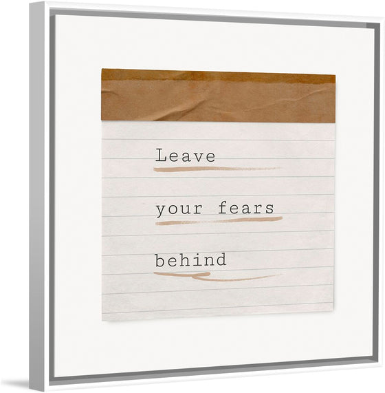 "Leave your fears behind"