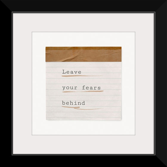 "Leave your fears behind"