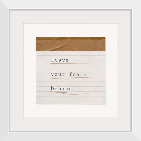 "Leave your fears behind"