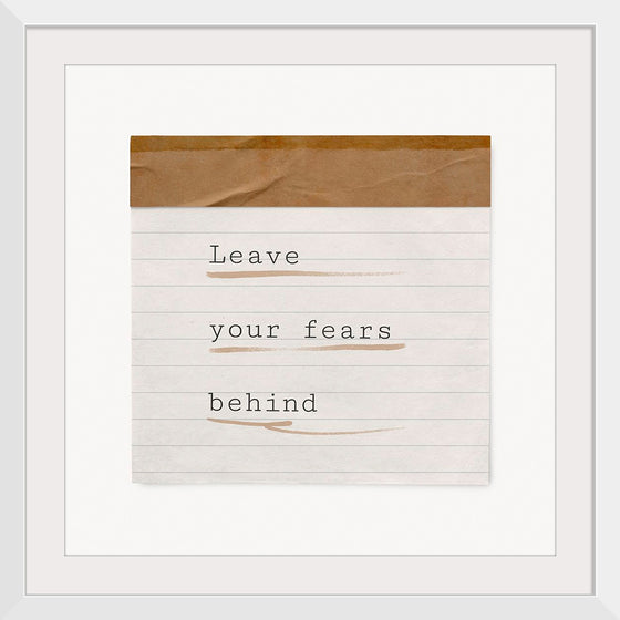 "Leave your fears behind"