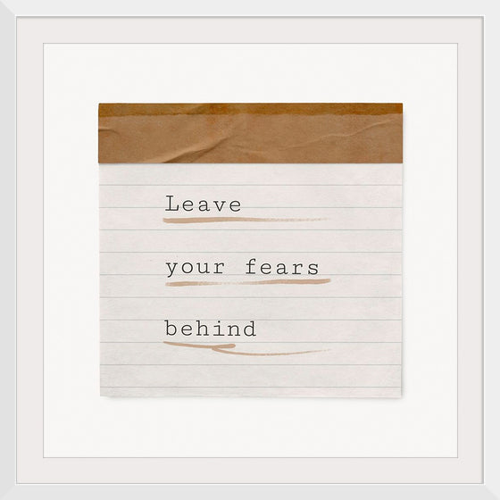 "Leave your fears behind"