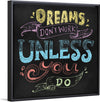 "Dreams Don't Work Unless You Do"