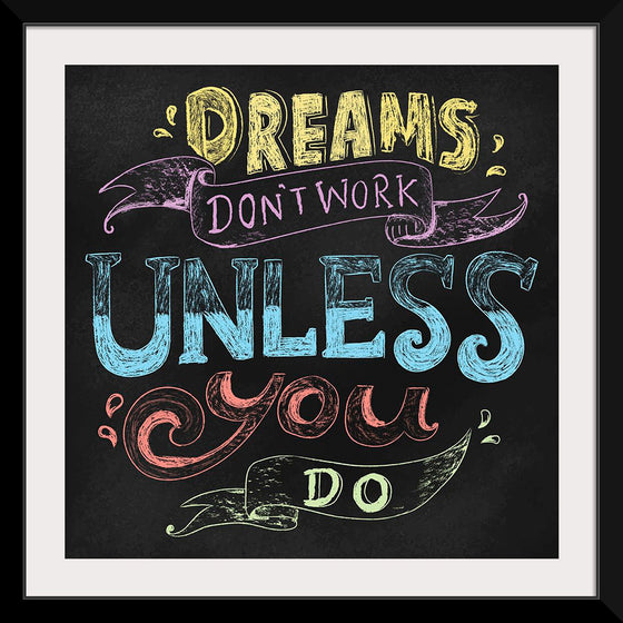 "Dreams Don't Work Unless You Do"