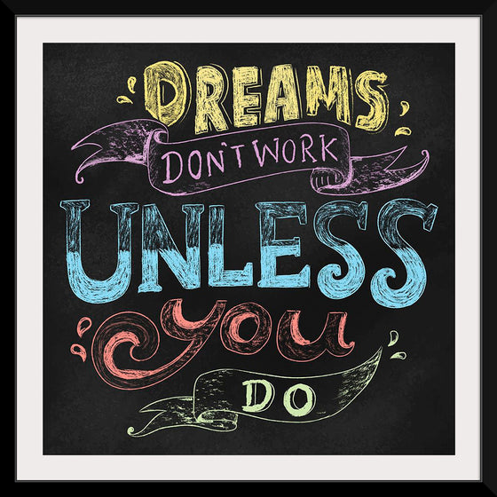 "Dreams Don't Work Unless You Do"