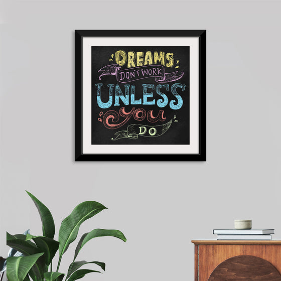 "Dreams Don't Work Unless You Do"