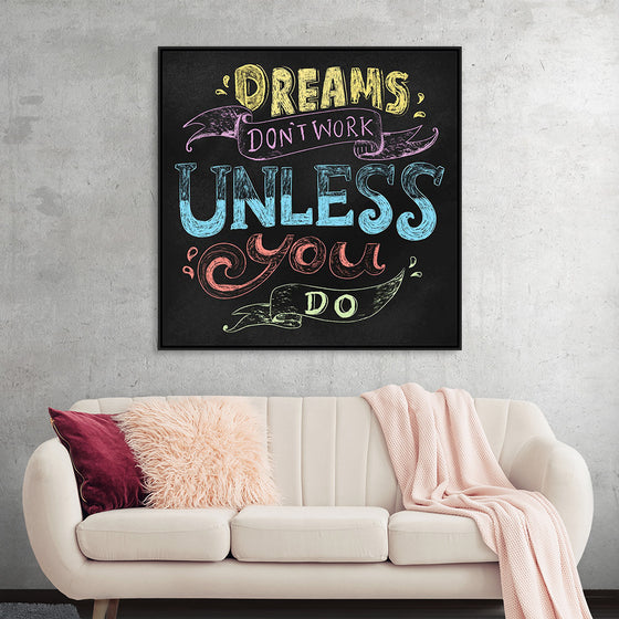 "Dreams Don't Work Unless You Do"