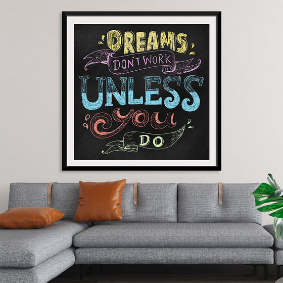 "Dreams Don't Work Unless You Do"