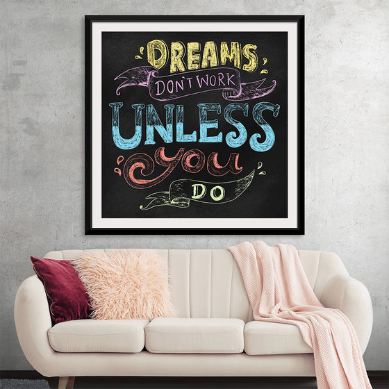 "Dreams Don't Work Unless You Do"