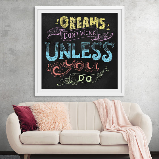 "Dreams Don't Work Unless You Do"