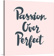  “Passion Over Perfect” is an empowering artwork that inspires you to prioritize passion and authenticity over the unattainable pursuit of perfection. The print features elegant typography against a soft, blush backdrop, providing a gentle contrast to the boldness of the text. 