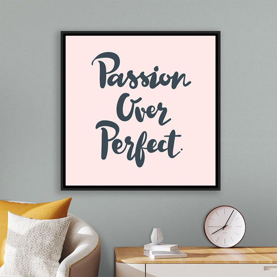 "Passion over perfect"