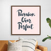 "Passion over perfect"