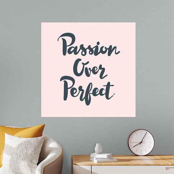 "Passion over perfect"