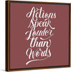 "Actions Speak Louder Than Words"