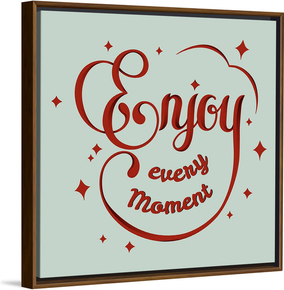 "Enjoy Every Moment"