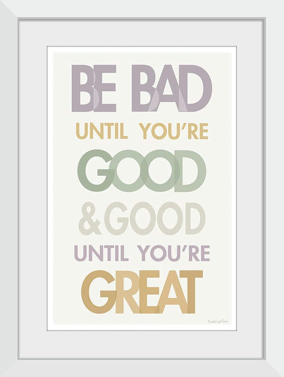 “Be Bad Until Youre Good II Pastel“, Mercedes Lopez Charro
